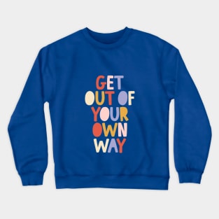 Get Out of Your Own Way by The Motivated Type in Blue Peach Red and Yellow Crewneck Sweatshirt